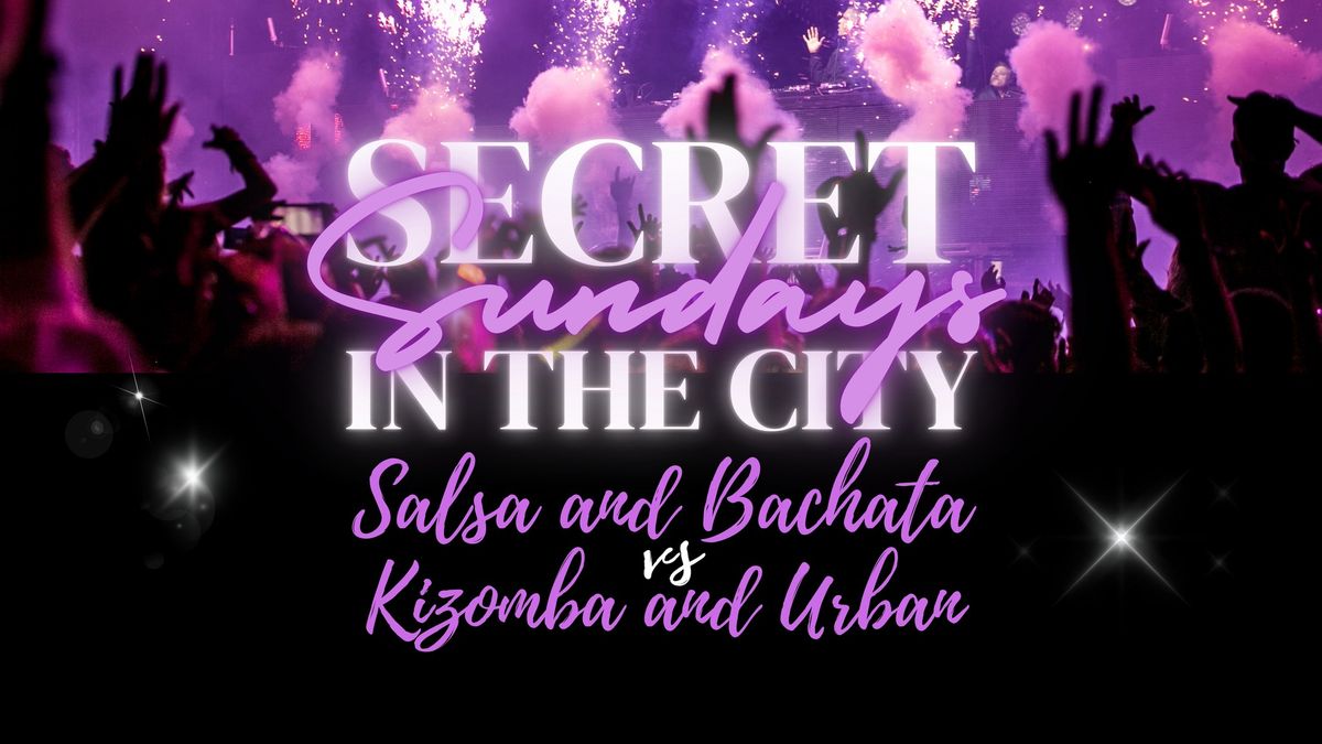 Secret Sundays in the City - Salsa, Bachata Kizomba