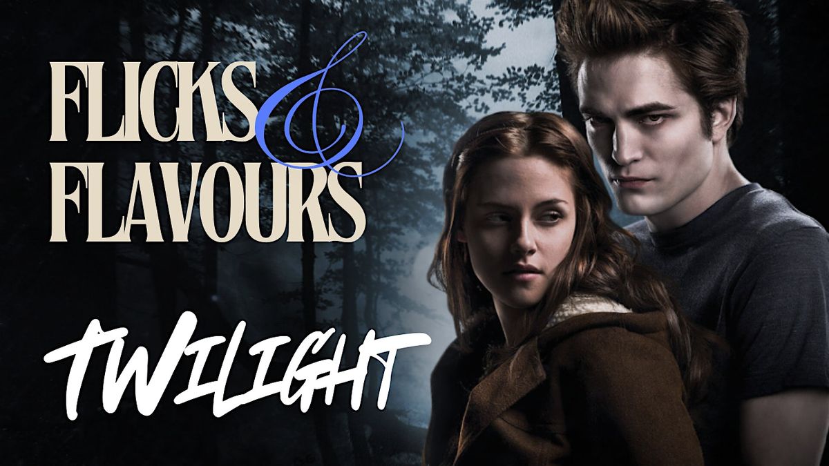 Flicks & Flavours Presents: Twilight