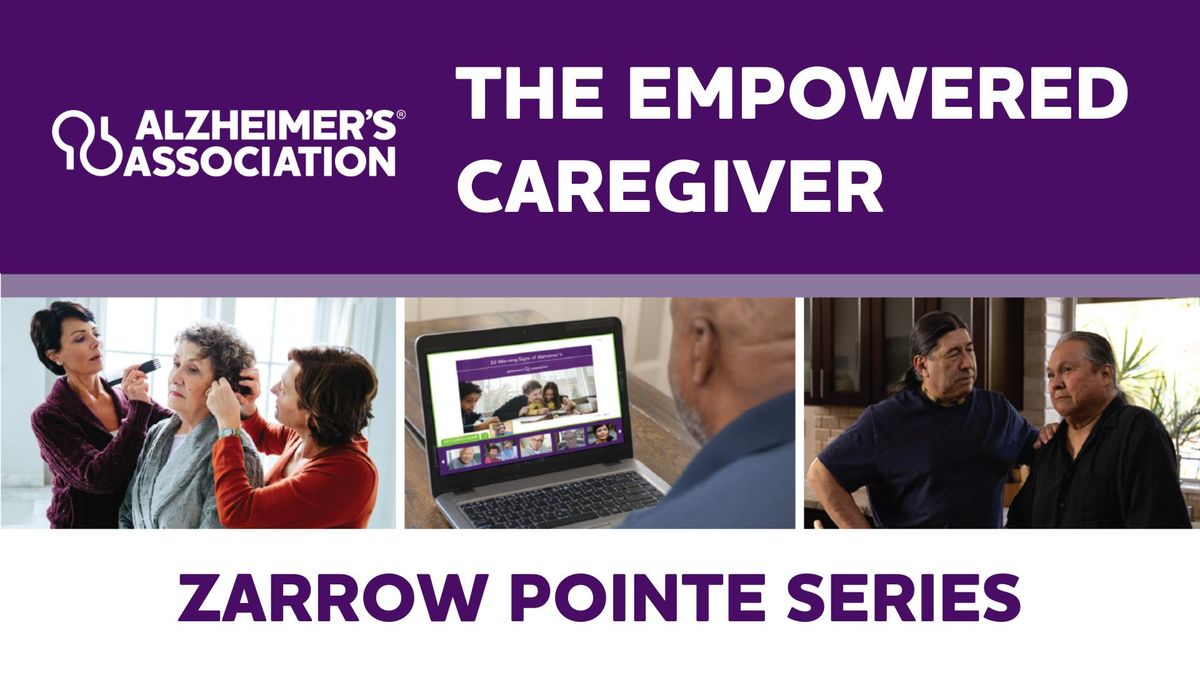 Alzheimer's Education Series: The Empowered Caregiver - Zarrow Pointe