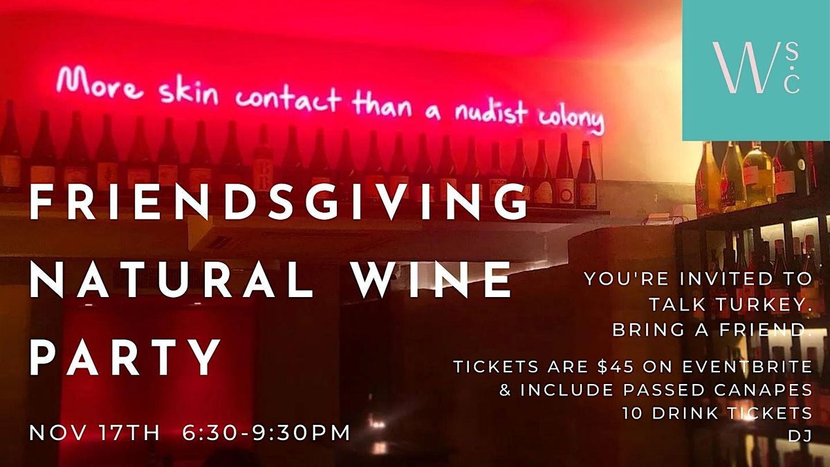 Friendsgiving Natural Wine Party at WSC
