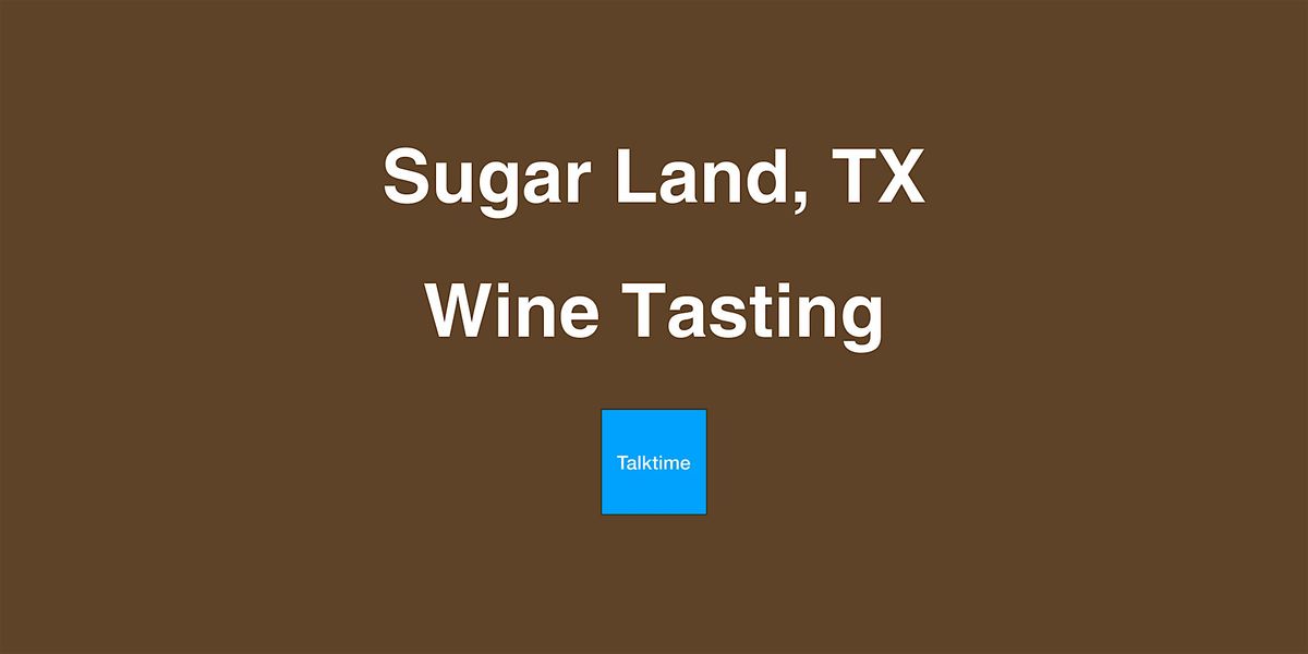 Wine Tasting - Sugar Land