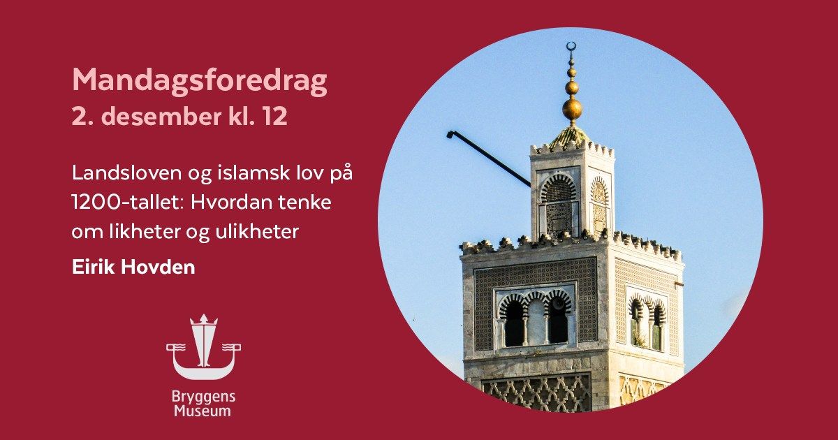 Mandagsforedrag: Landsloven og islamsk lov p\u00e5 1200-tallet ved Eirik Hovden