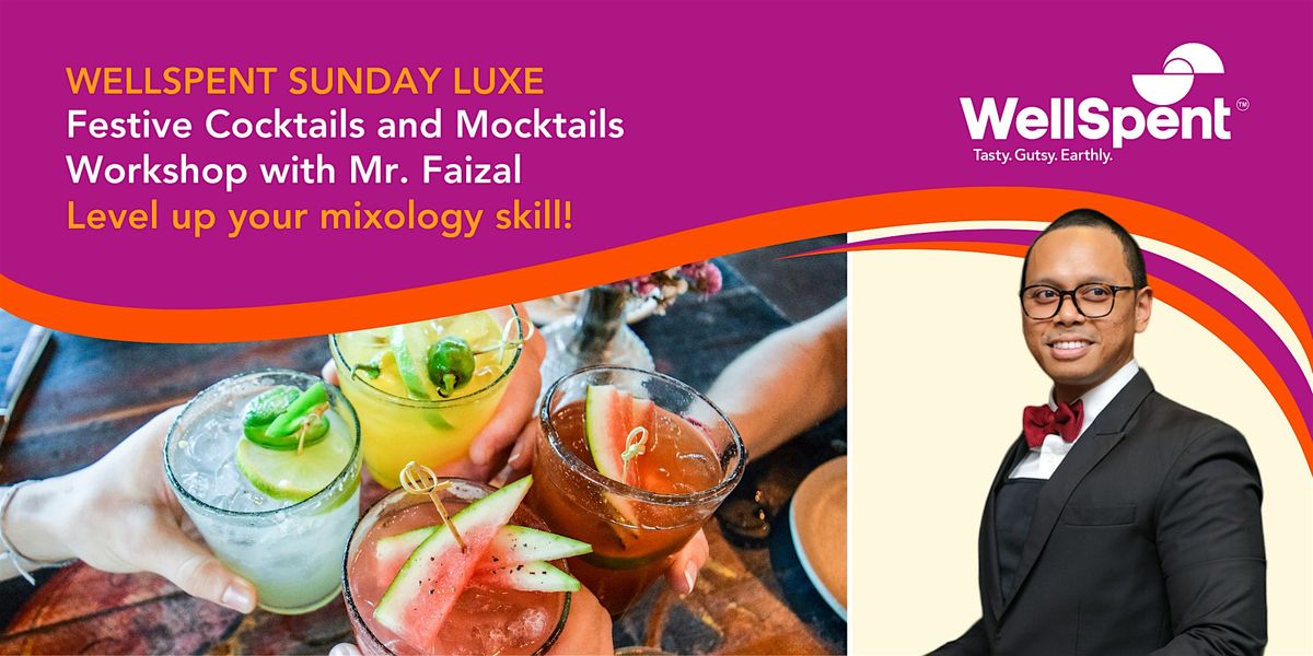 WellSpent Sunday Luxe: Festive Cocktail and Mocktail Workshop by Mr. Faizal