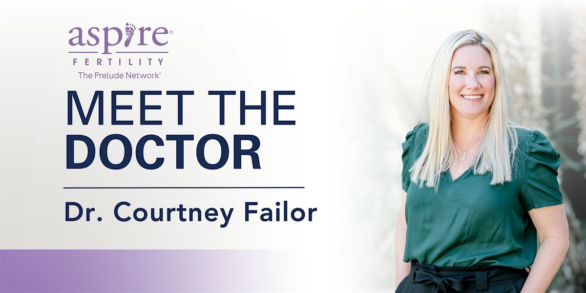 Aspire Fertility- Meet the Doctor: Dr. Courtney Failor