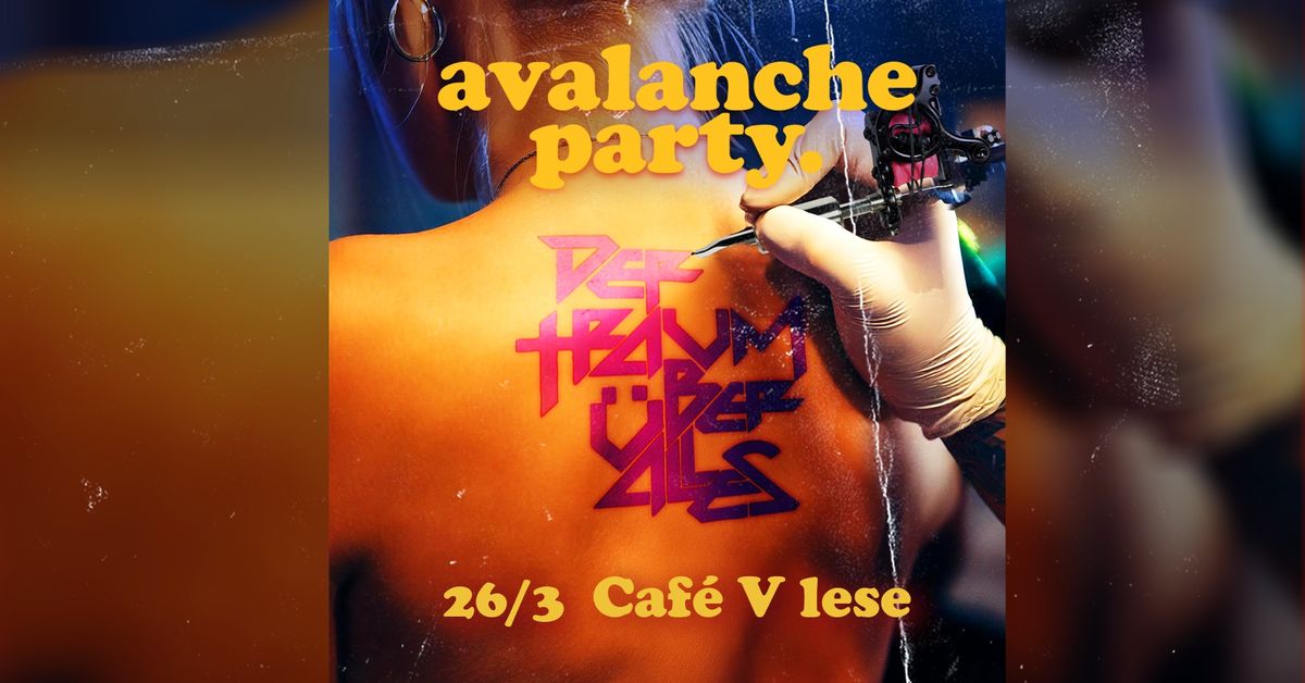 Avalanche Party (UK) \/ Caf\u00e9 V lese