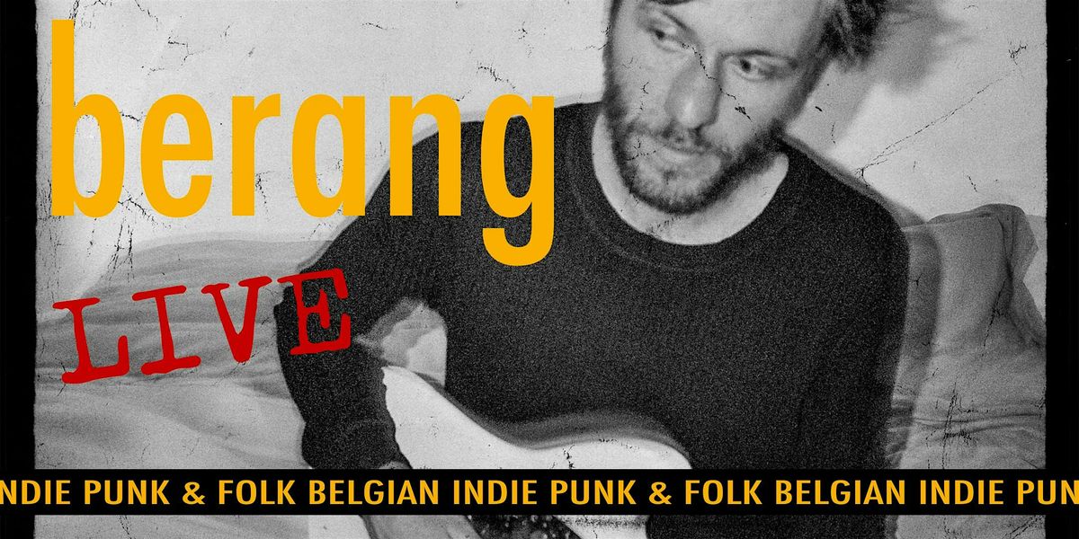 BERANG LIVE! BELGIAN INDIE FOLK & PUNK CONCERT