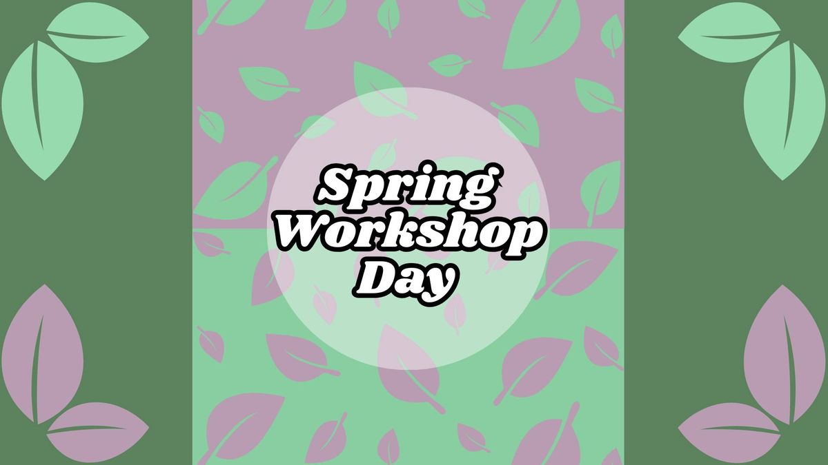 Spring Workshop Day