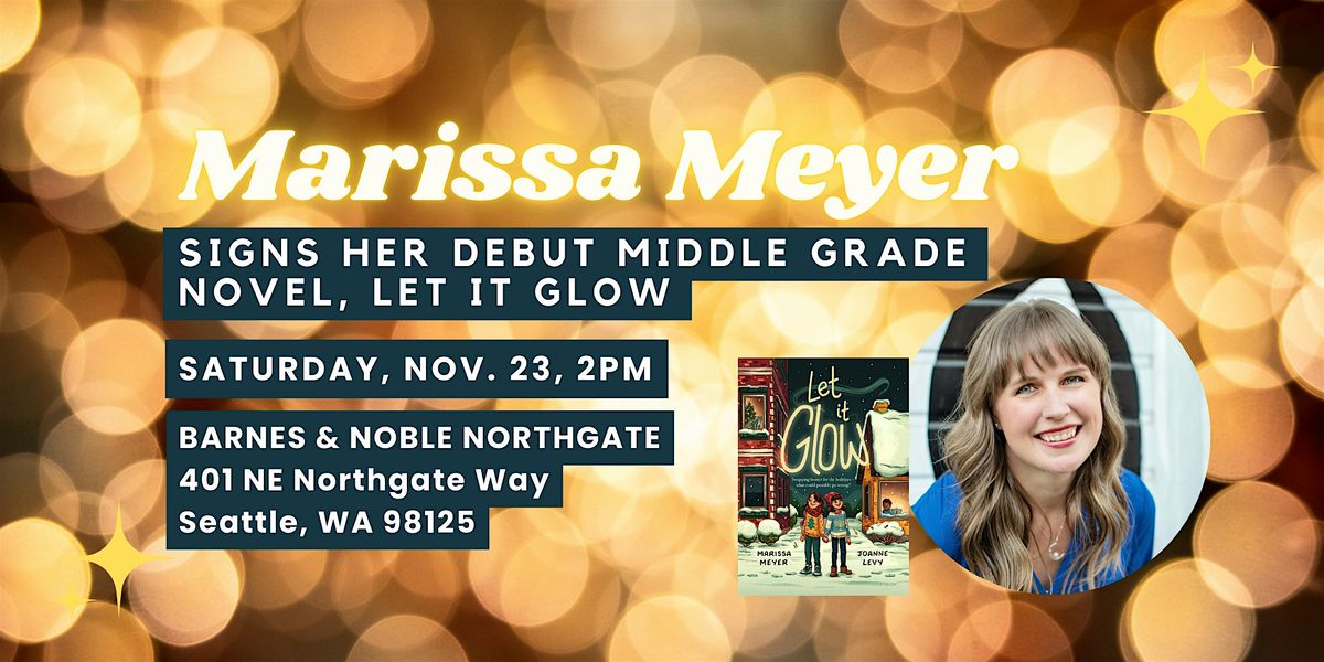 Marissa Meyer signs her debut middle grade LET IT GLOW at B&N Northgate