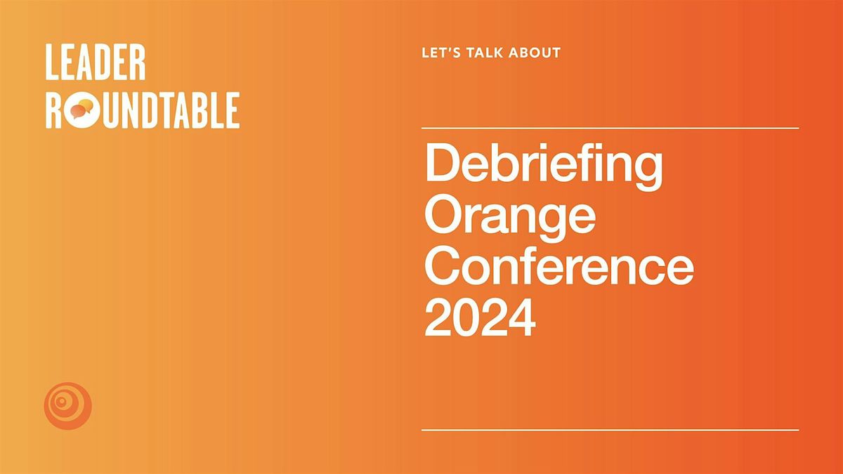 Let's Talk About Debriefing Orange Conference 2024