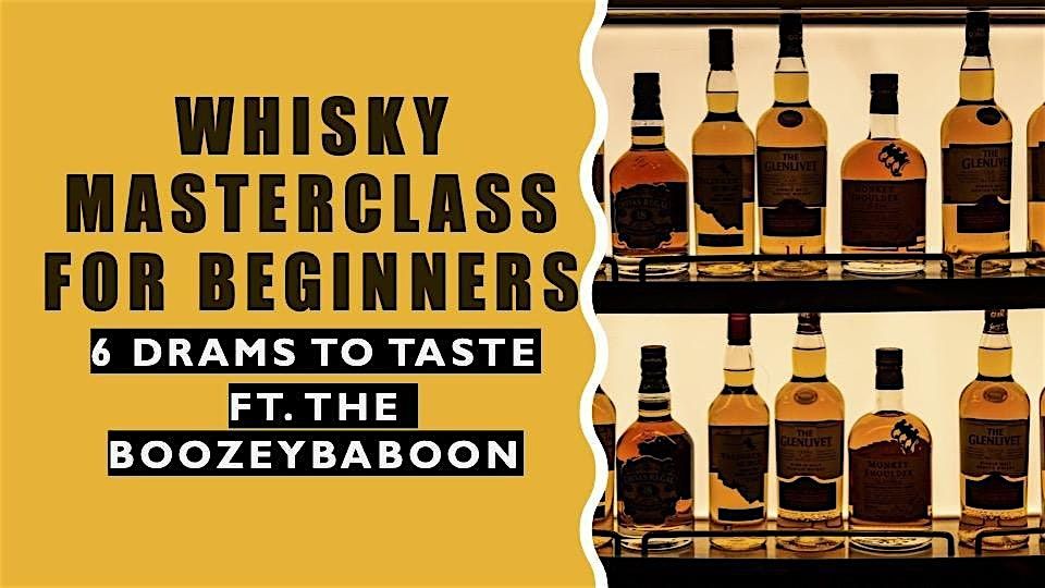 Navigating Whisky; Beginner Masterclass with tasting by the BoozeyBaboon