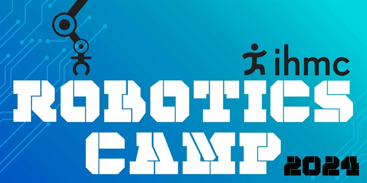 IHMC Summer Robotics Camp for Rising 8th Graders