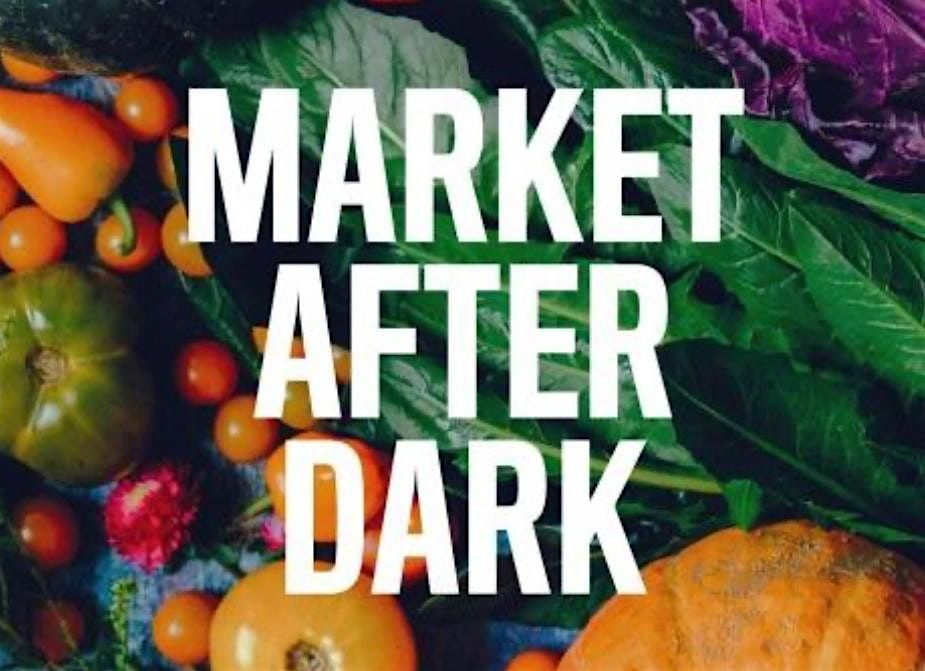 MARKET AFTER DARK,  November Edition - FREE TO THE COMMUNITY!!