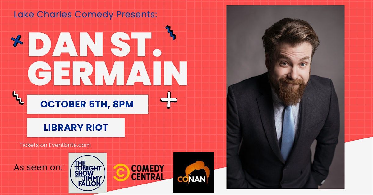 Lake Charles Comedy Presents: Dan St Germain! (Jimmy Fallon, Conan)
