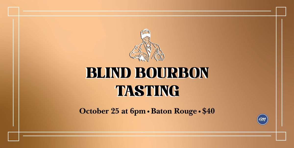 Blind Bourbon Tasting - Baton Rouge