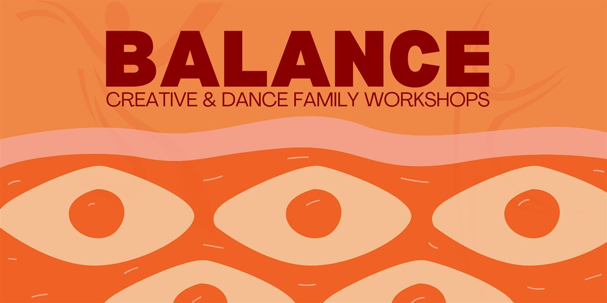 Balance: Creative & Dance Family Workshops