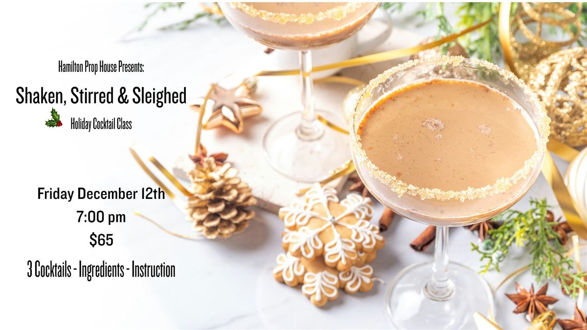 \u2744\ufe0f Shaken, Stirred & Sleighed Holiday Cocktail Class