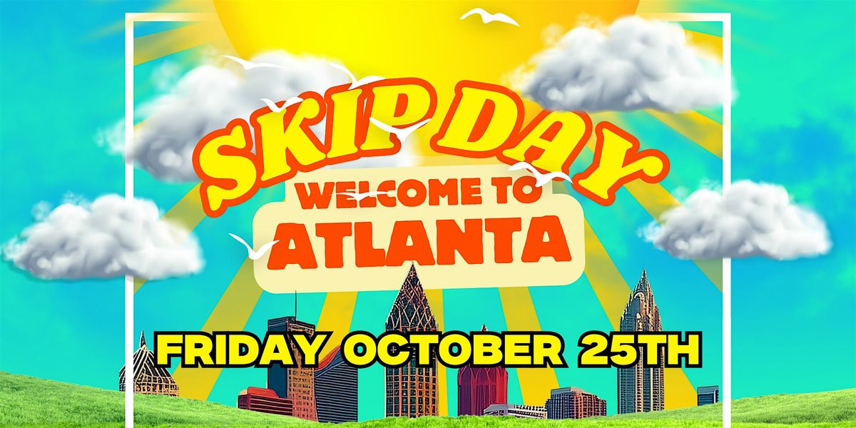 SKIP DAY (ATL) : FESTIVAL + HOMECOMING WEEKEND KICK-OFF 10.25.26