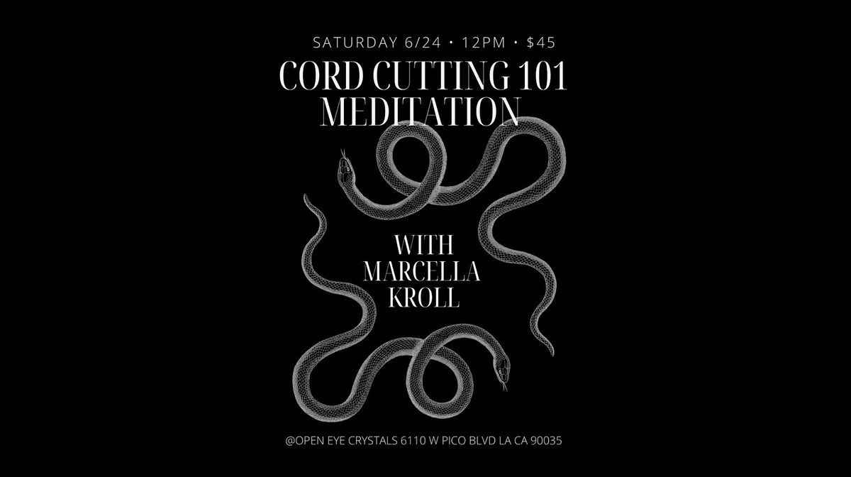Cord Cutting 101 + Meditation with Marcella Kroll