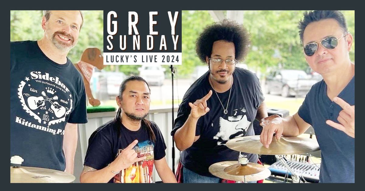 \ud83c\udfb8Lucky's LIVE 2024 Proudly Presents: GREY SUNDAY