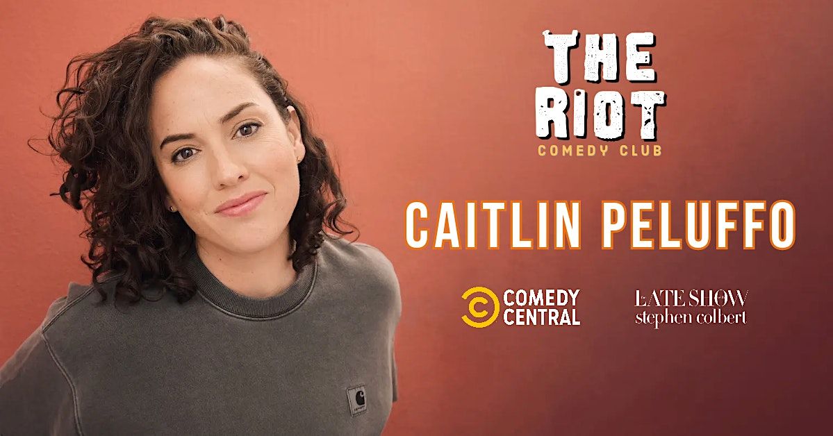 The Riot Comedy Club presents Caitlin Peluffo (Comedy Central, Colbert)