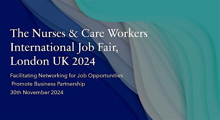 Nurses & Care Workers International Job Fair London UK, 2024