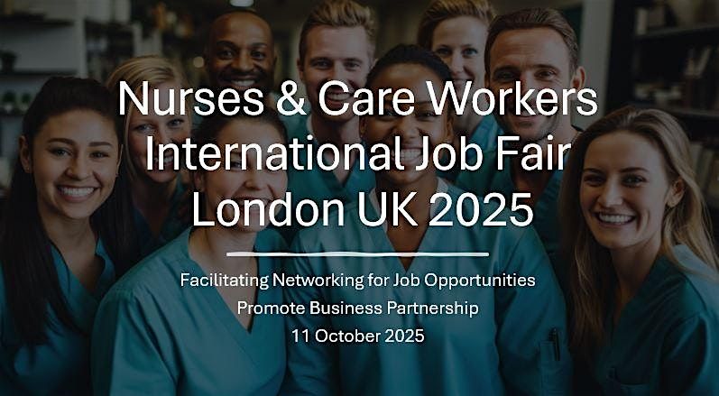 Nurses & Care Workers International Job Fair London UK, 2025