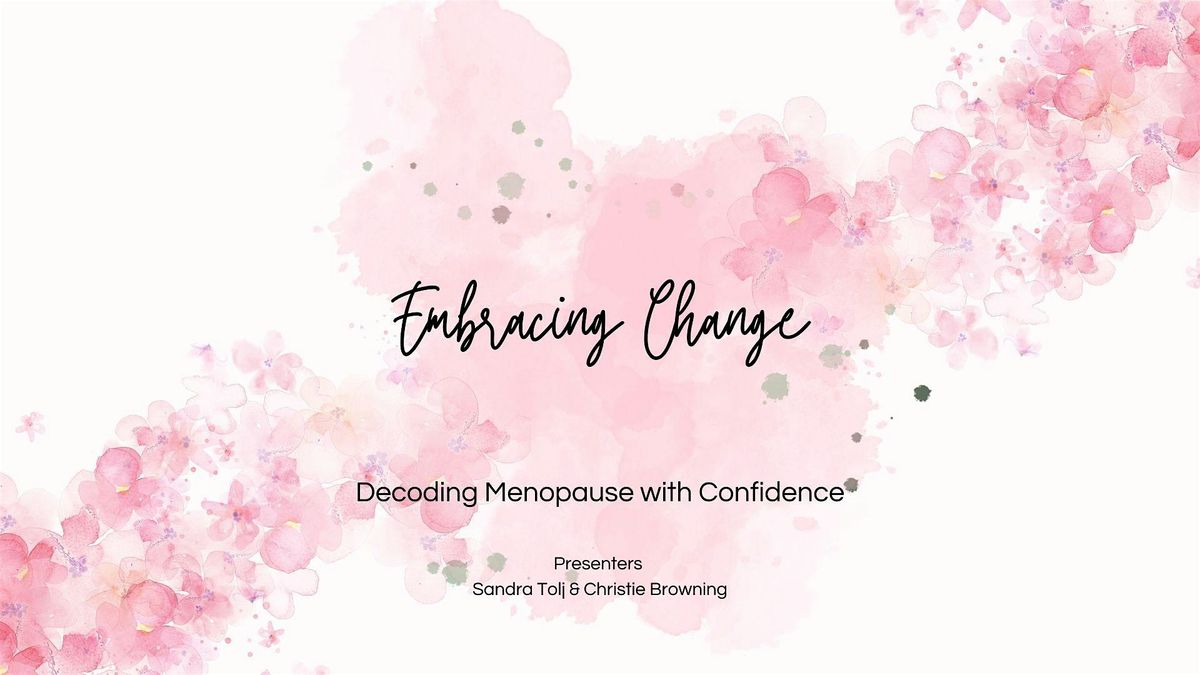 Embracing Change: decoding menopause with confidence