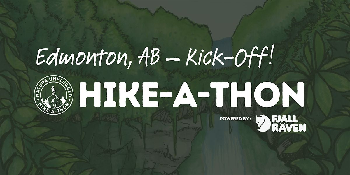 Edmonton, AB Kick-Off! Nature Unplugged Hike-A-Thon