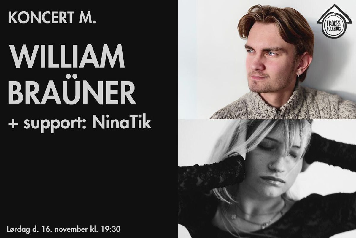 Koncert med William Bra\u00fcner + support: NinaTik