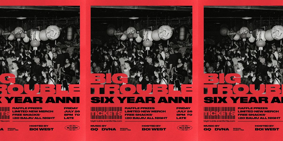 Big Trouble Bar | 6 Year Anniversary Party | Friday July 26