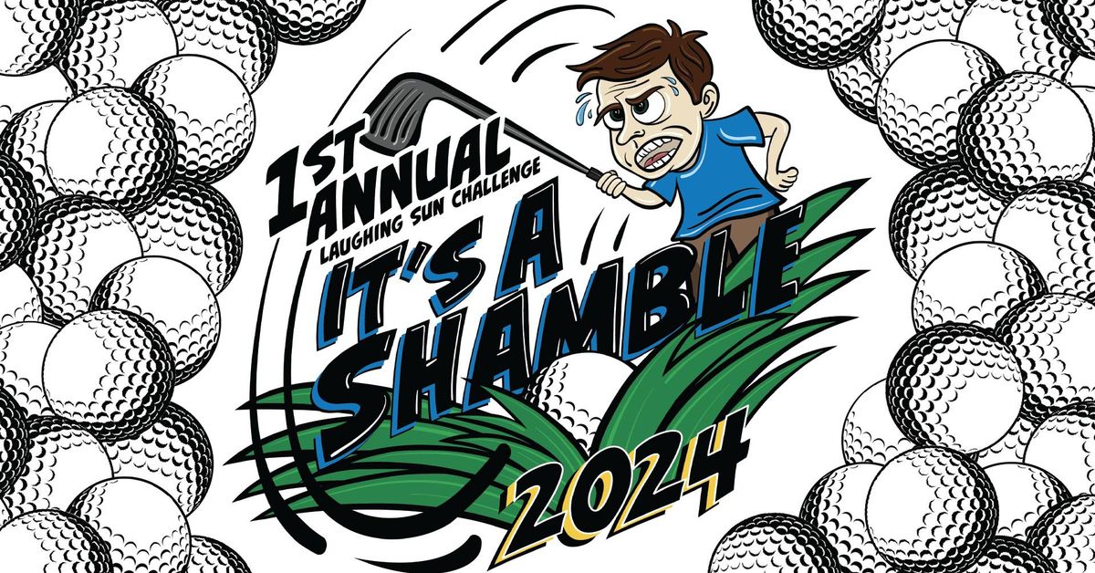 1st Annual Laughing Sun Golf Challenge - It's a Shamble!