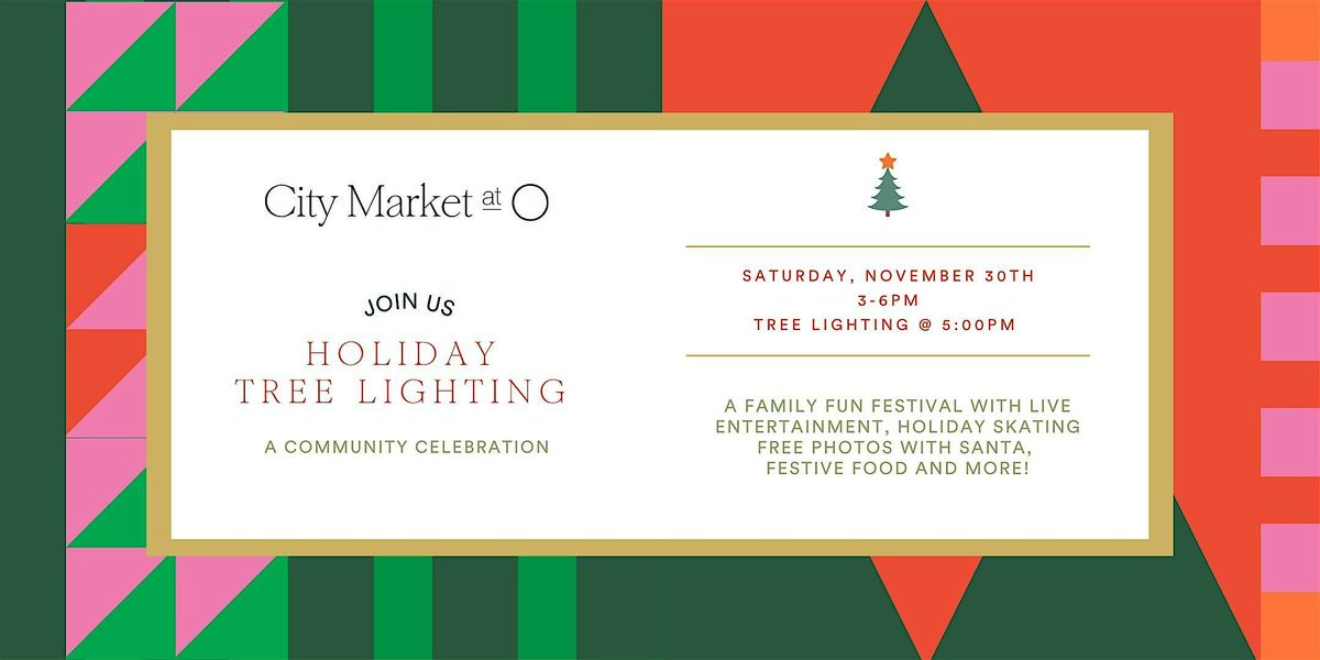 City Market at O Holiday Tree Lighting & Celebration