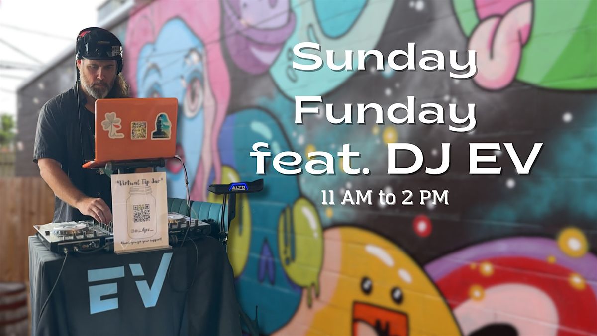 Sunday Funday w\/ DJ EV