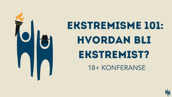 18+ seminar: Ekstremisme 101: Hvordan bli ekstremist?