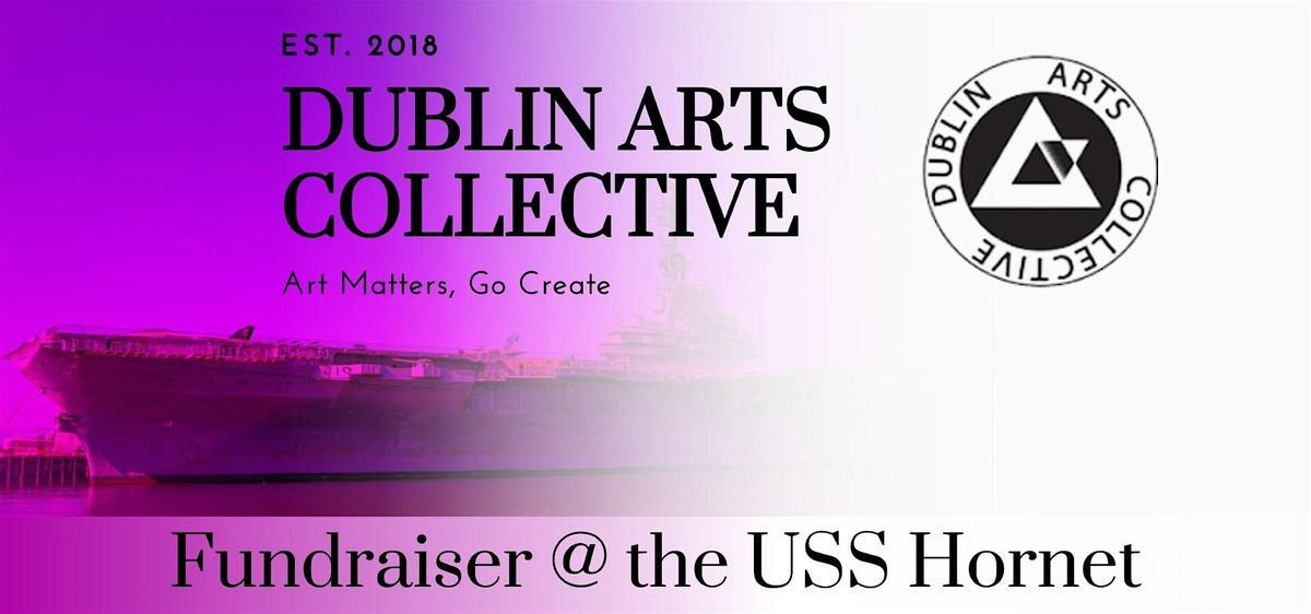 Dublin Arts Collective Fundraiser @ the USS Hornet