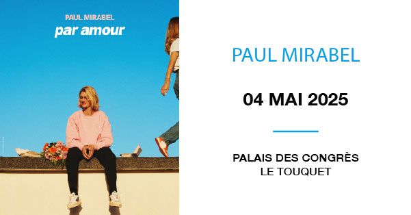 COMPLET \u2022 Paul Mirabel - Palais des Congr\u00e8s, Le Touquet - 04.05.2025