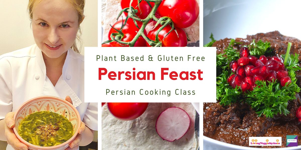 Persian Feast \u2013 Plant Based and Gluten Free Persian Cooking Class
