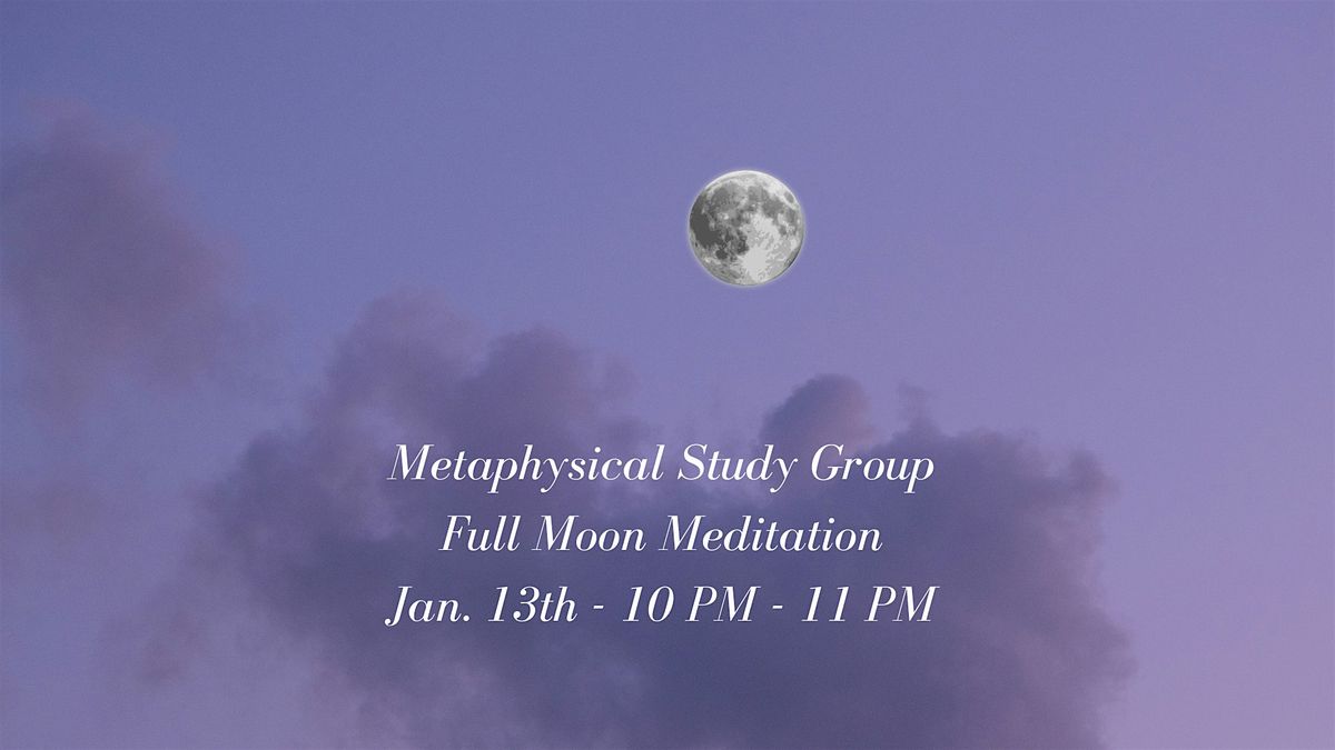 Metaphysical Study Group - Full Moon Meditation