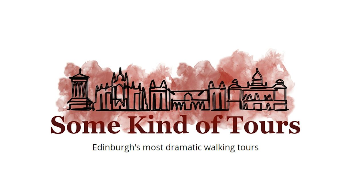 Some Kind of Tours: Dark Historic Walking Tours of Edinburgh
