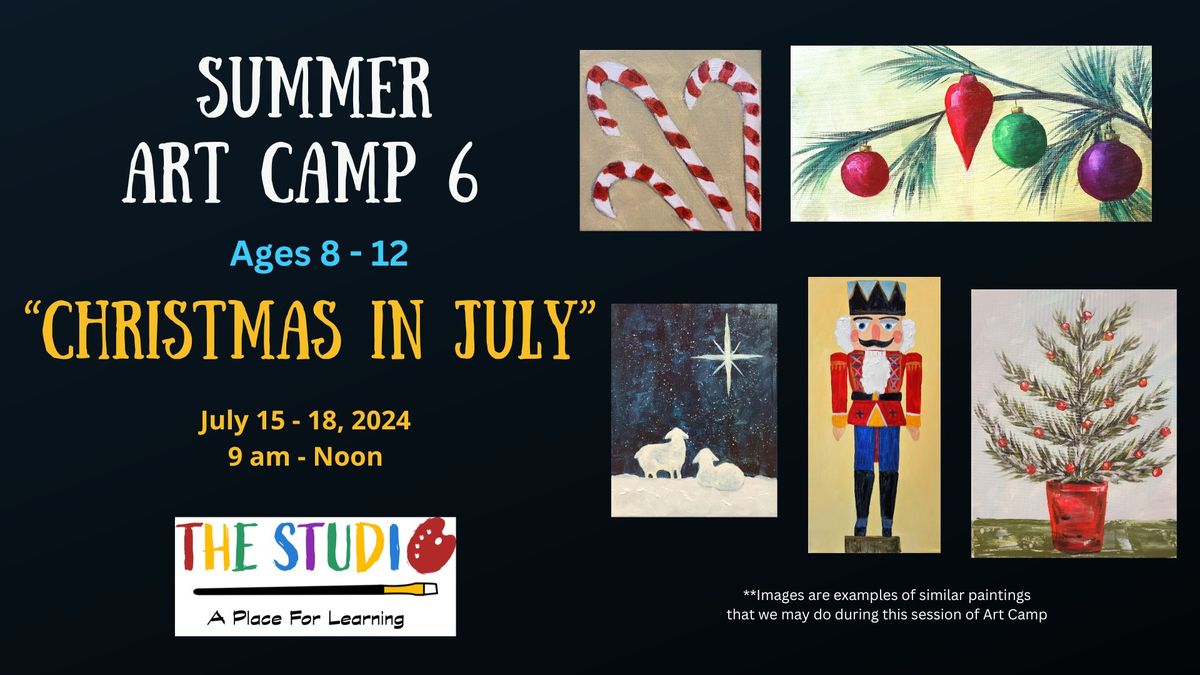 Summer Art Camp #6 - Christmas in July (ages 8-12)