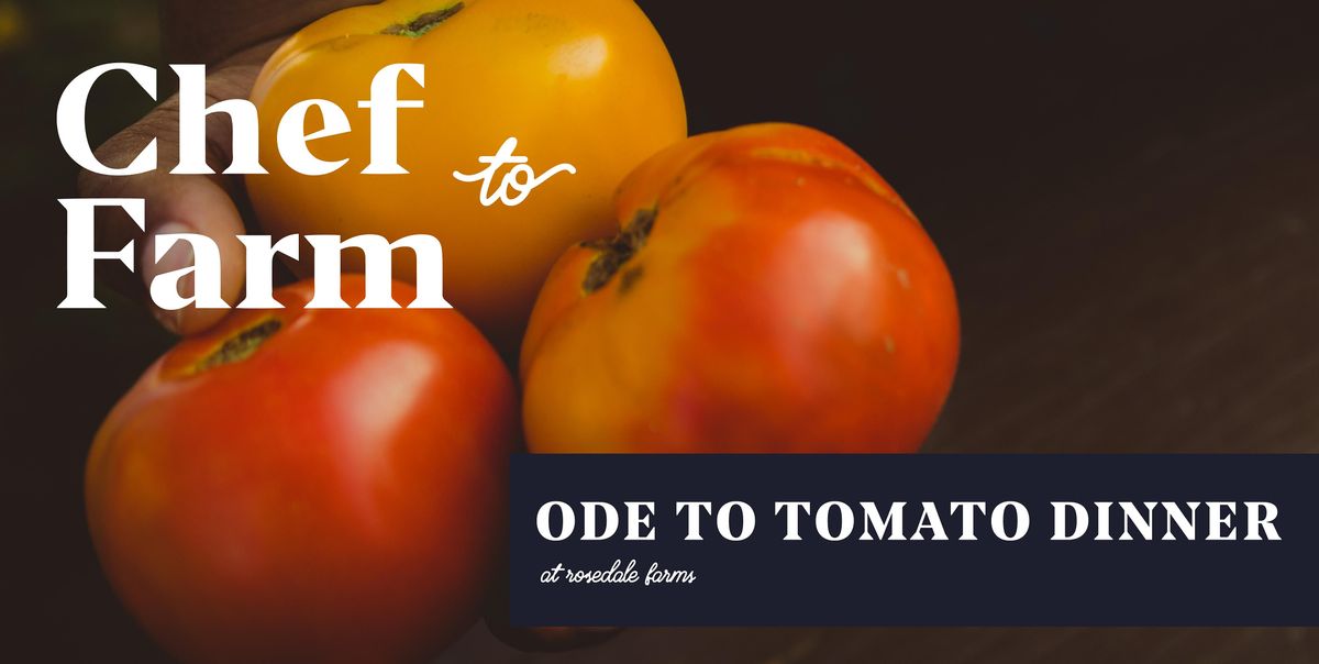 Max Chef to Farm Dinner "Ode to Tomatoes"