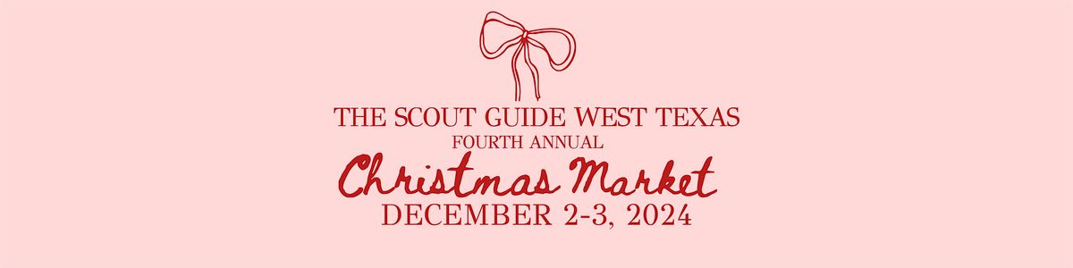 The Scout Guide West Texas Fourth Annual "Favorite Things" Christmas Market