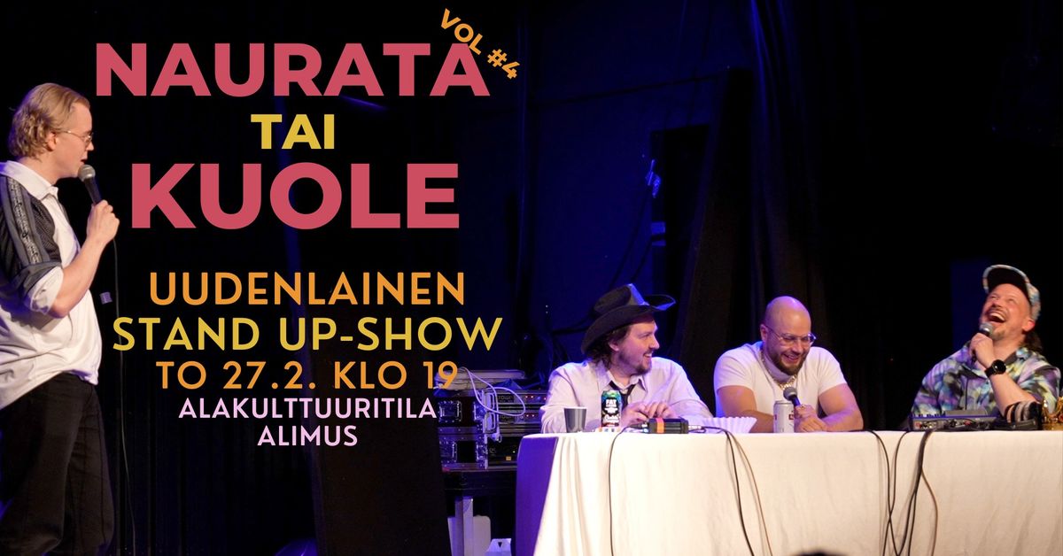 NAURATA TAI KUOLE - Uudenlainen stand up -show Vol. 4