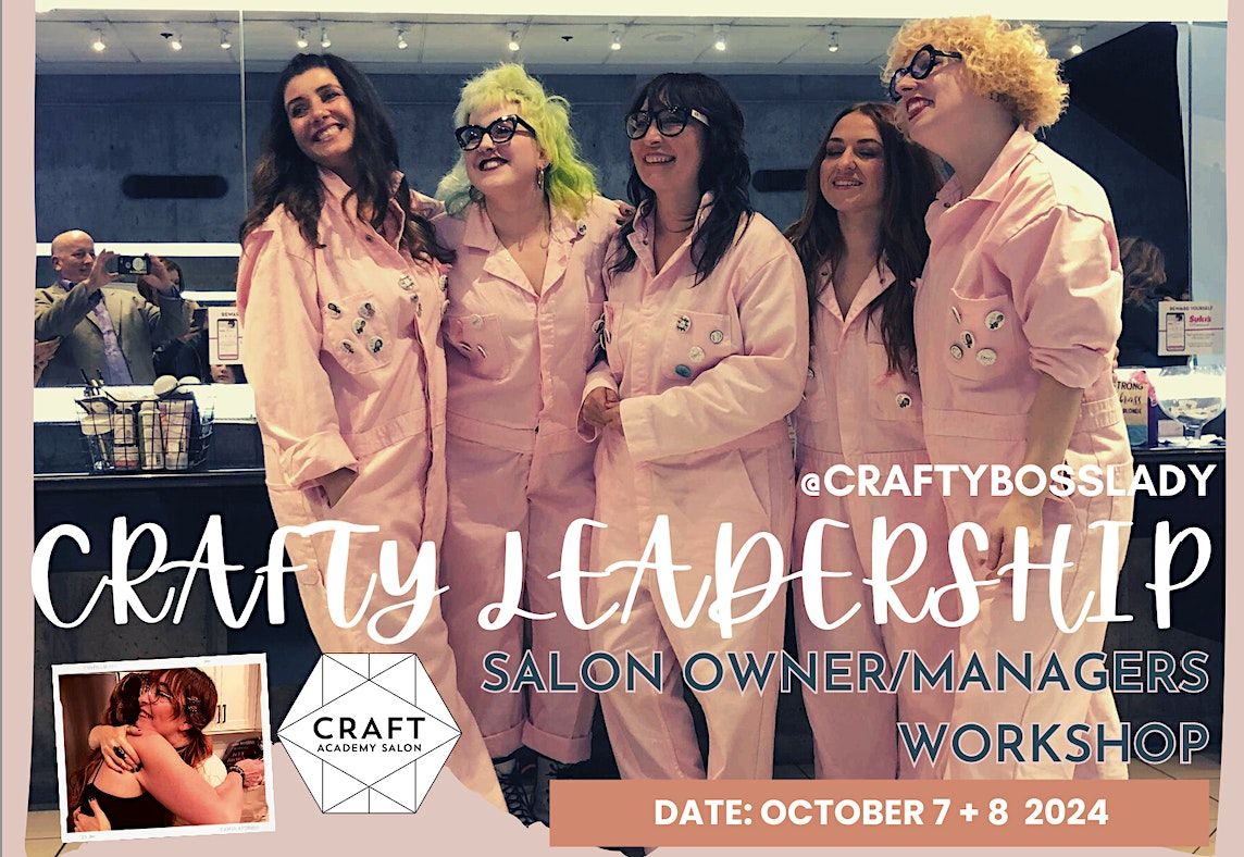 CRAFTY LEADERSHIP  - 2 DAY SALON OWNER\/MANAGERS WORKSHOP