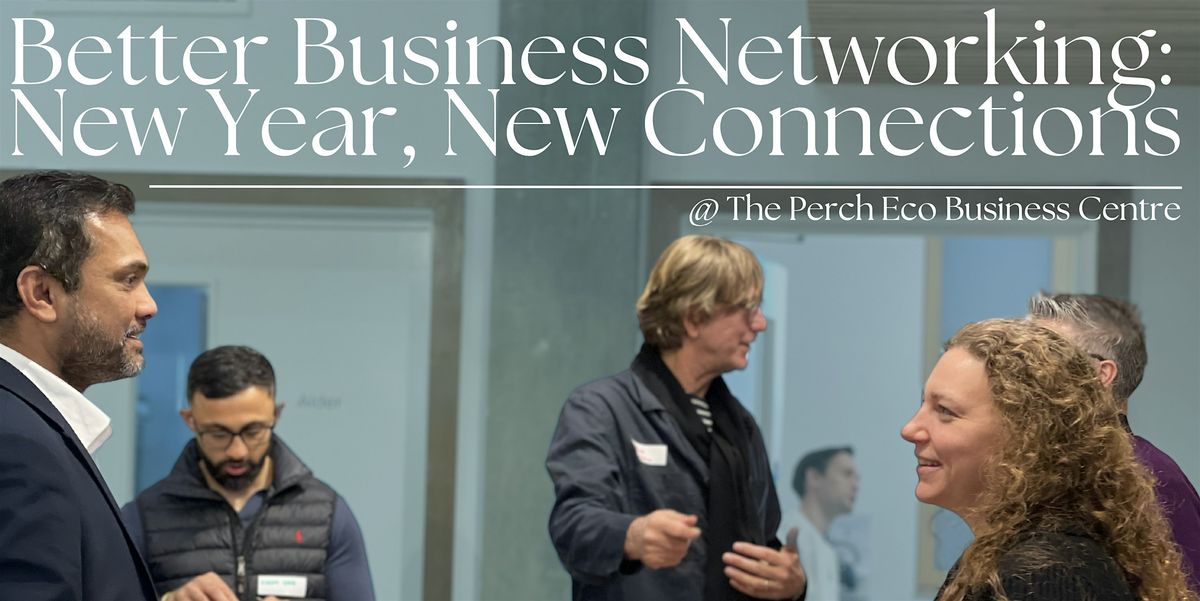 Better Business Networking: New Year, New Connections