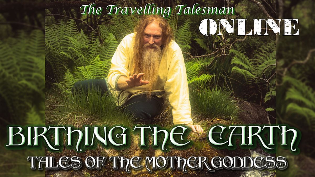 The Travelling Talesman: Birthing the Earth (online)