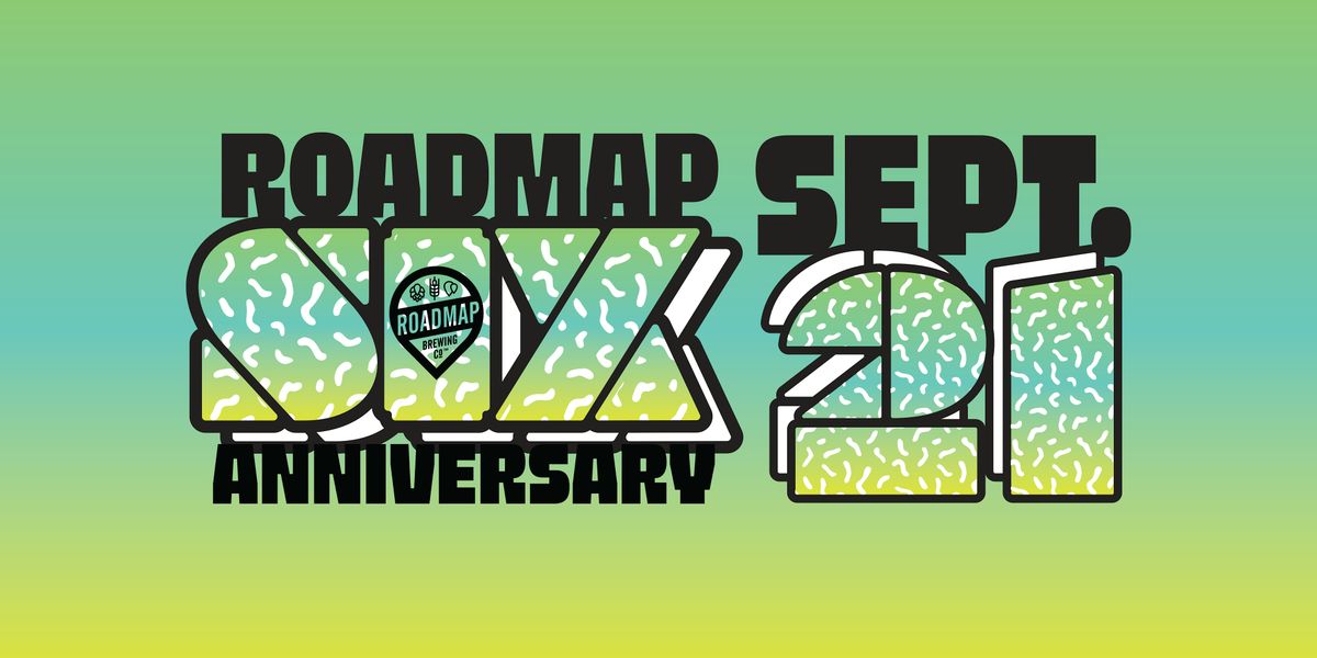 6TH ANNIVERSARY PARTY - Roadmap Brewing Co.