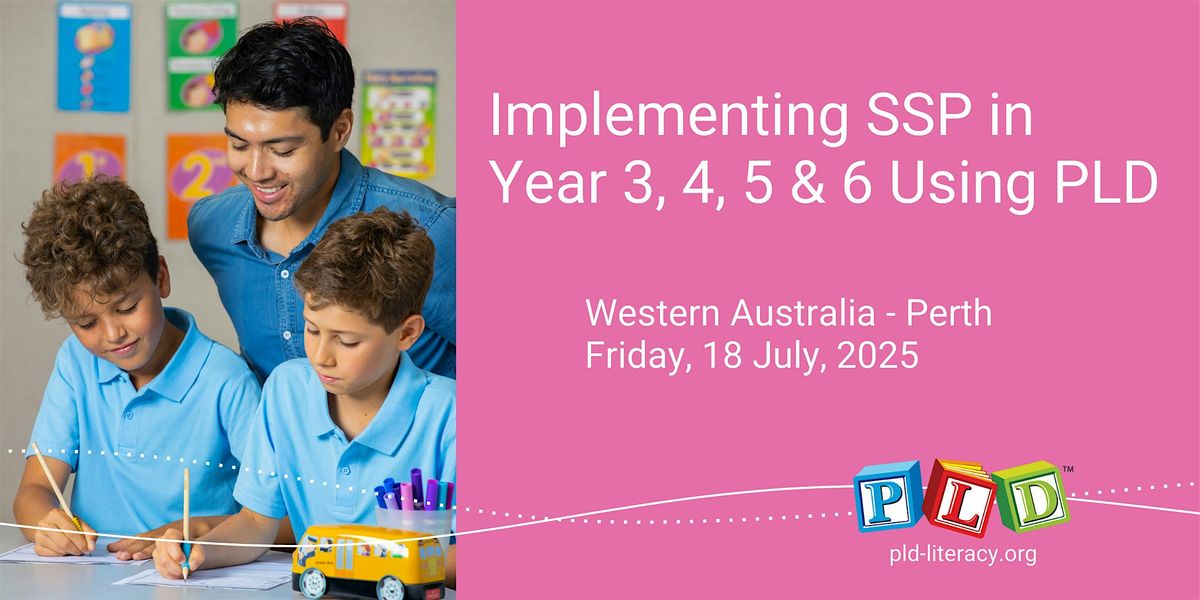 Implementing SSP in Years 3, 4, 5 & 6  Using PLD July 2025 (Perth)