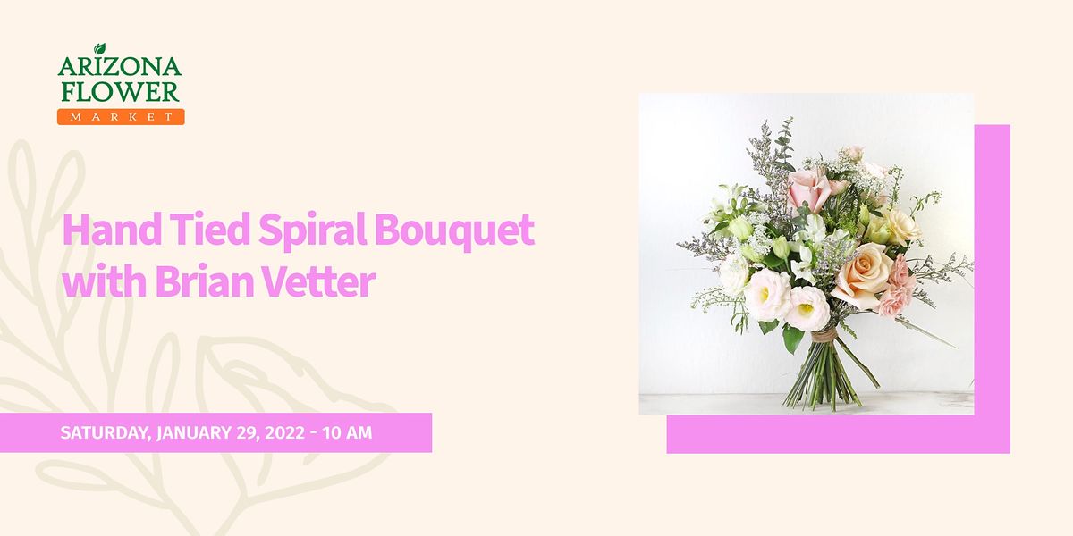 Hand Tied Spiral Bouquet with Brian Vetter