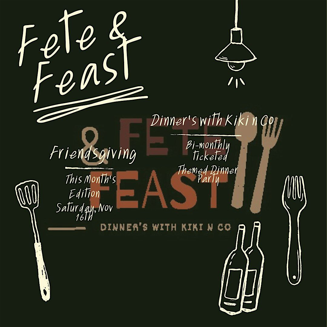 Fete & Feast: Friendsgiving Edition